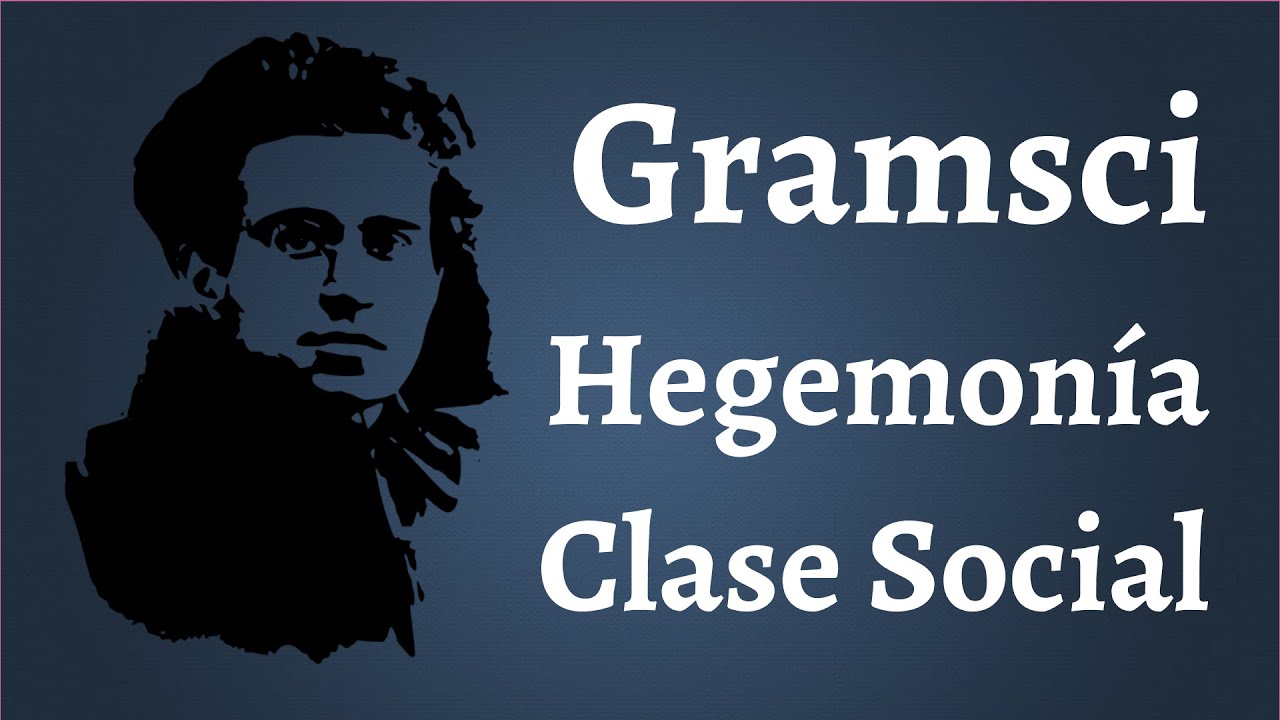 Gramsci, Ideología y Hegemonía