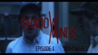 Shadow Minds: Season 1, Episode 1 - "NIGHTMARES"