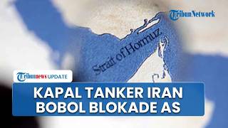 Kapal Tanker Armada Bayangan Iran Bobol Blokade AS di Selat Hormuz, Washington Tak Bisa Menyerang