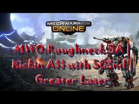 MWO:Roughneck 3A |  Kickin A$$ with 502nd | Greater Laser