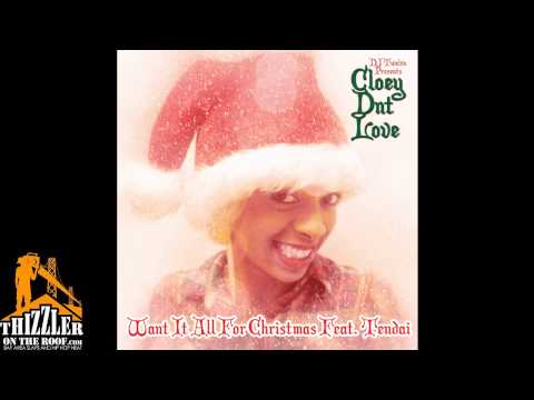 CloeyDntLove Ft. Tendai - Want It All For Christmas (Prod. DJ Twelvz) (Thizzler Exclusive)