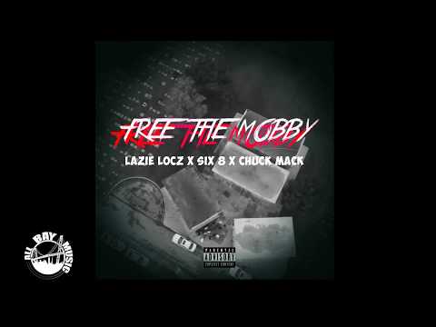 Chuck Mack - Free The Mobby ft. Lazie Locz x Six 8