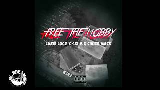 Chuck Mack - Free The Mobby ft. Lazie Locz x Six 8