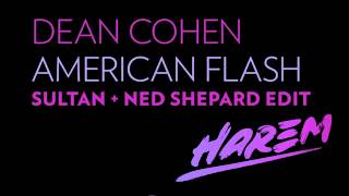 Dean Cohen - American Flash (Sultan + Ned Shepard EdiT Exclusive