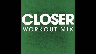 Closer (Workout Remix)