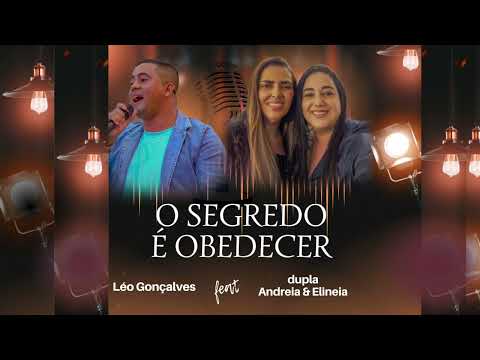 O segredo é Obedecer Léo Gonçalves feat Andreia e Elineia