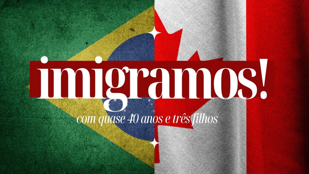 Como Vamos Imigrar Para o Canadá Com Quase 40 Anos, 3 filhos e SEM job Offer | Deus é BOM