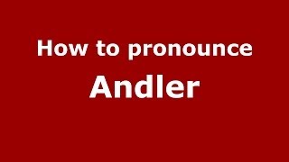 How to pronounce Andler
