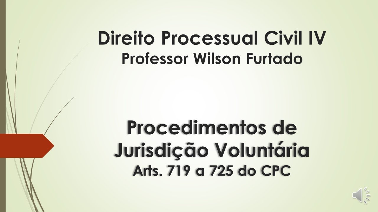 Procedimentos de Jurisdição Voluntária - Arts. 719 a 725 do CPC