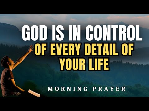 God Is in Control of EVERY Detail – Powerful Prayer for Instant Peace & Trust