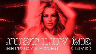 Britney Spears - Just Luv Me (Live Concept)