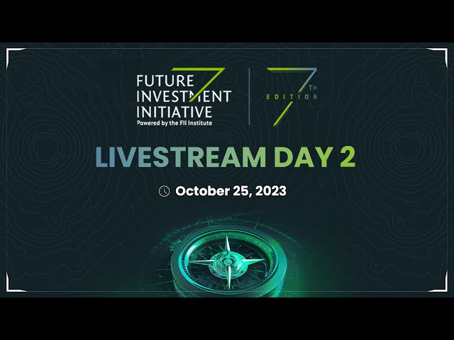 FII 7th Edition – The New Compass – DAY 2 Plenary (En)