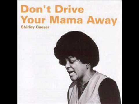 SHIRLEY CEASAR   Don't Drive Your Mama Away.wmv