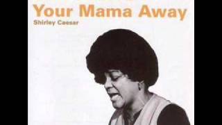 SHIRLEY CEASAR   Don&#39;t Drive Your Mama Away.wmv