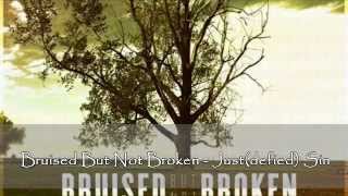 Breakdown Time!: 31.12.2012 (3); Bruised But Not Broken - Just(defied) Sin
