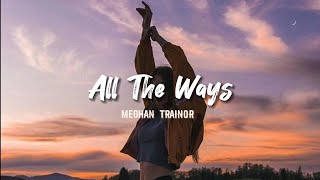 Meghan Trainor - All The Ways (Lyrics)