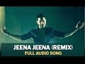 Jeena Jeena Full Audio Song Remix Sachin Jigar Badlapur