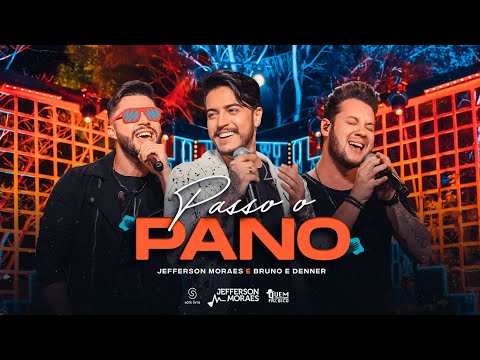 Jefferson Moraes , Bruno e Denner - Passo o Pano (Álbum Quem Não Chora Faz Bico)