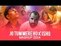 Jo Tum Mere Ho X Ishq Mashup 2024 Ishq Mashup Faheem Abdullah Mashup Official 1M