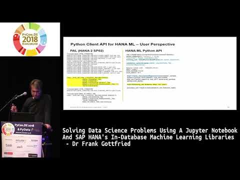 PyCon.DE 2018: Solving Data Science Probs With A Jupyter Notebook And SAP HANA's Libs - F. Gottfried