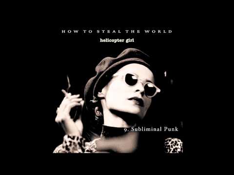 9.  Helicopter Girl - Subliminal Punk