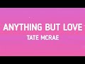 ANYTHING BUT LOVE Tate McRae Lyrics