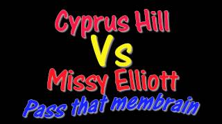 Cypress Hill Vs Missy Elliott: Pass that Membrane (clean radio edit)