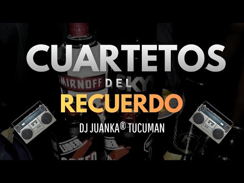 CUARTETOS DEL RECUERDO Vol 2 (Dj Juanka® Tucumán) 🍻