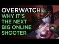 Why Overwatch Will Be The Next Big Online Shooter