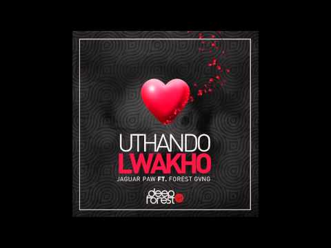 Jaguar Paw feat Forest Gvng - Uthando Lwakho (Original mix)