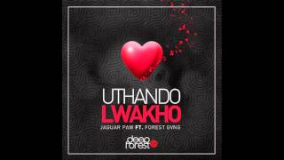 Jaguar Paw feat Forest Gvng - Uthando Lwakho (Original mix)