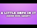Jagged Edge - Put A Little Umph In It (Lyrics) ft. Ashanti