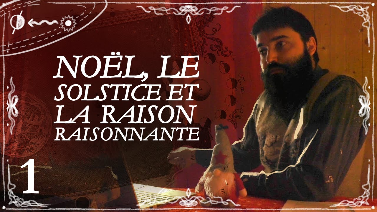 [1/3] Noël, le Solstice et la Raison Raisonnante : Retour aux Origines de Noël | CPS Solstice [1/3]