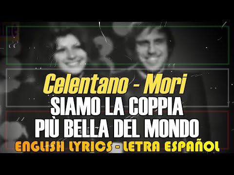 SIAMO LA COPPIA PIÙ BELLA DEL MONDO 1967 Celentano - Mori (Letra Español, English Lyrics , Italiano)
