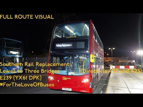 FULL ROUTE VISUAL | Southern Rail Replacement: Lewes to Three Bridges (Direct) | E239 (YX61 DPK)