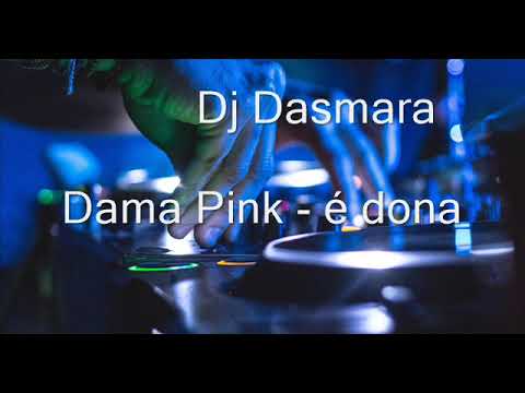 Dama Pink  - é dona