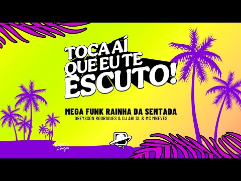 MEGA FUNK RAINHA DA SENTADA DREYSSON RODRIGUES @DJAriSL & MC MNEVES