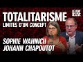 JOHANN CHAPOUTOT, SOPHIE WAHNICH : EN FINIR AVEC LE CONCEPT DE TOTALITARISME ?