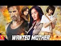 Wanted Mother | English Movie Full Action | Hollywood Action Movie | Phiravich Attachitsataporn