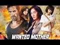 Wanted Mother English Movie Full Action Hollywood Action Movie Phiravich Attachitsataporn