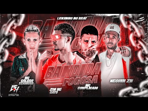 ZOI DE GATO, NEGUIN ZN, MC COMPLICADO E MC GALEGO XCAMOSO - BANDIDA FOGOSA - BREGA FUNK