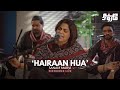 Hairaan Hua (Live) | Sanam Marvi | Live Performance 2021