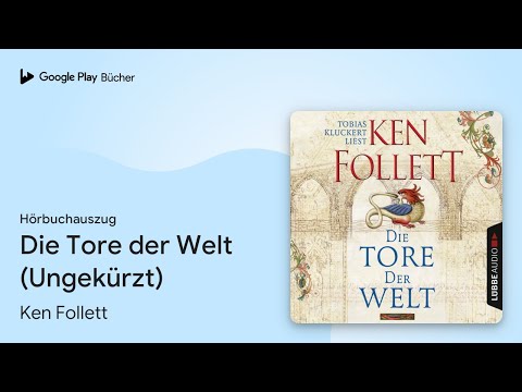 „Die Tore der Welt (Ungekürzt)“ von Ken Follett · Hörbuchauszug