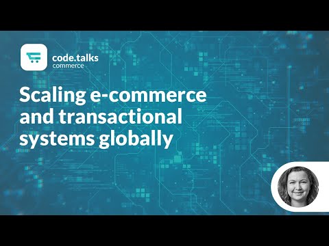 code.talks commerce 2018 - Scaling e-commerce and transactional systems globally