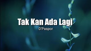 Download lagu Tak Kan Ada Lagi - D'Paspor (Lirik)~Harus ku akui sulit cari penggantimu mp3 Download lagu Tak Kan Ada Lagi - D'Paspor (Lirik)~Harus ku akui sulit cari penggantimu mp3