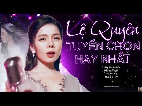 Vì Em Còn Thương, Nếu Em Được Chọn Lựa - Lệ Quyên | Tuyển tập những ca khúc hay nhất của Lệ Quyên