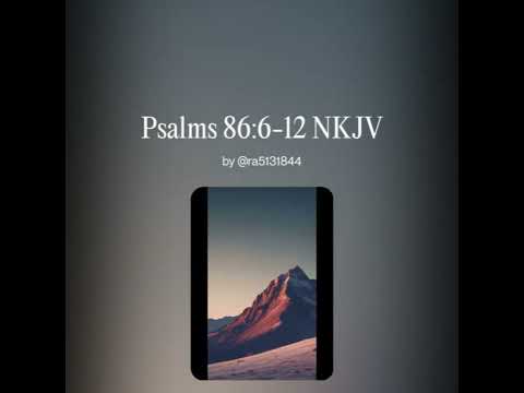 Psalms 86:6-12 NKJV