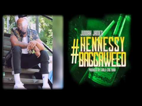 JUDDAH JAMES "Hennessy n Baggaweed"
