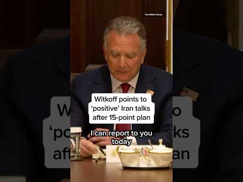 Witkoff points to ‘positive’ Iran talks after 15-point plan