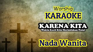 Download lagu KARENA KITA || KARAOKE WANITA || WORSHIP mp3